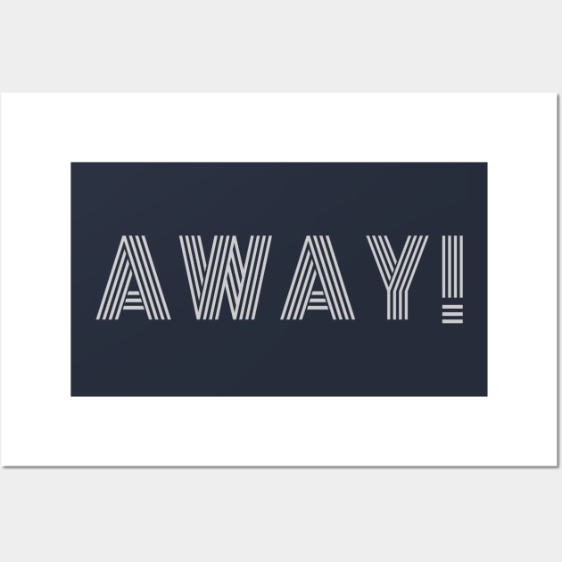 Away! Wall Art by thesweatshop